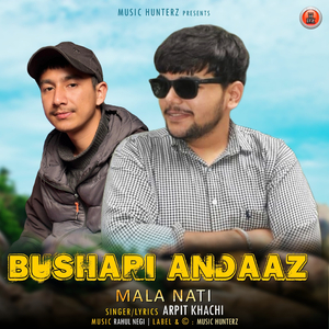 Bushari Andaaz-Mala Nati