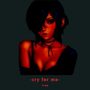 cry for me