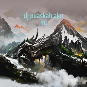 Dj Puaskah Aku Ini