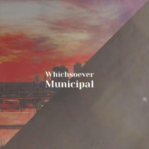 Whichsoever Municipal