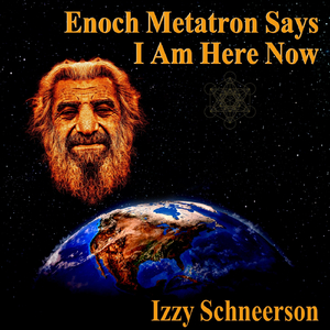 Enoch Metatron Says I Am Here Now