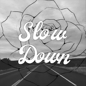 Slow Down
