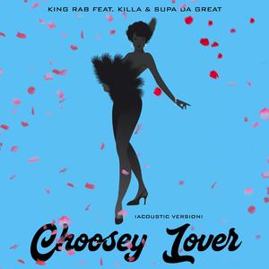 Choosey Lover (feat. Killa & Supa Da Great) (Acoustic Version)