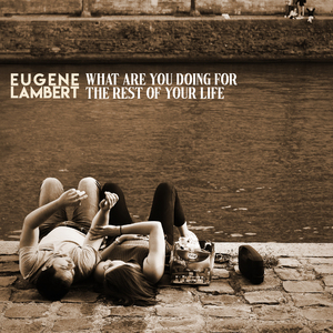 What Are You Doing For The Rest Of Your Life