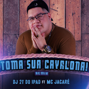 Toma Sua Cavalona (feat. Mc Jacaré) (Remix)