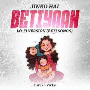 Jinko Hai Betiyaan (Beti Songs) (Lo-Fi Version)