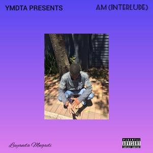AM (Interlude)