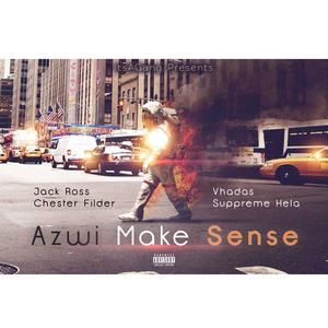 Azwi Make Sense (feat. Jack Ross, Vhadas, Chester Filder & Suppreme Hela)