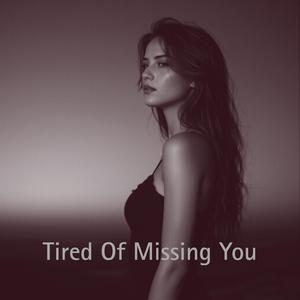 Tired of Missing You (Radio Edit)