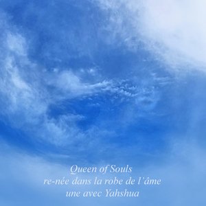 Queen of Souls Re-Née Dans La Robe De L'âme Une Avec Yahshua