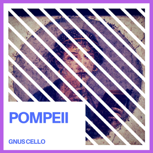 Pompeii (For Cello and Piano)