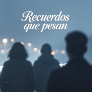 recuerdos que pasan