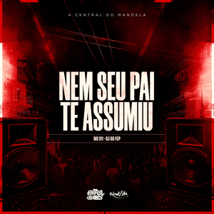 Nem Seu Pai te Assumiu
