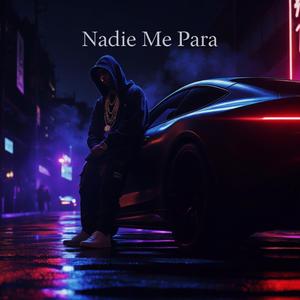 NADIE ME PARA