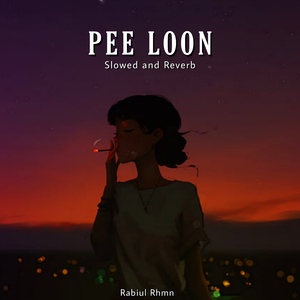 Pee Loon (Slowed and Reverb)