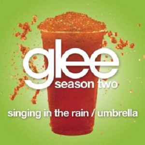 Singing In The Rain / Umbrella(Glee Cast Version)