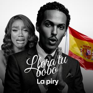 Llora tu bobo (La piry)