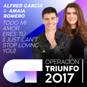 Todo Mi Amor Eres Tú (I Just Can't Stop Loving You) (Operación Triunfo 2017)