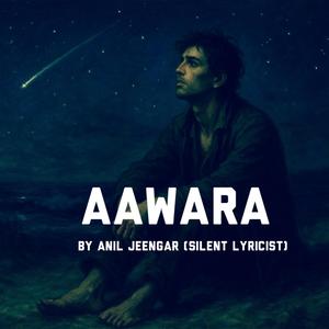 Aawara (A Journey of a Lost Star) (feat. Silent Lyricist)