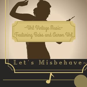 Let's Misbehave (feat. Witt Cooper, Dick Cooper & Scott Horstman)