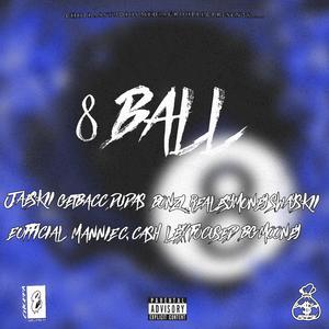 8 BALL (feat. Jaeskii, Getbacc Dudas, Bonzi, Realesymoney, Swayskii, E Official, Mannie C. Cash, Lexx Focused & BG Mooney)