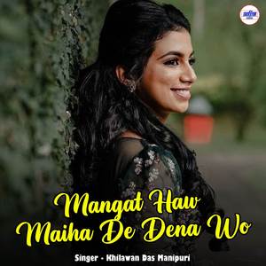 Mangat Haw Maiha De Dena Wo