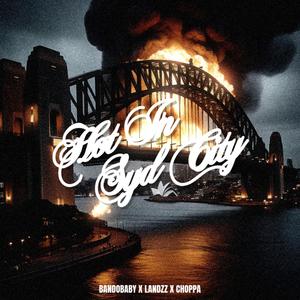 Hot In Syd City (feat. LANDZZ & CHOPPA) (Remix)