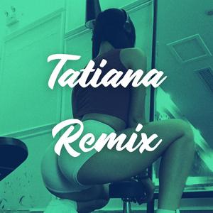 Tatiana (feat. Hotspanish) (Remix) (Remix)