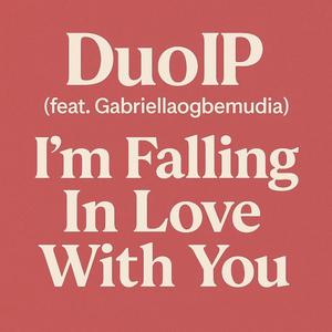Im Falling In Love With You (feat. Gabriellaogbemudia)