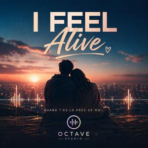 I feel alive
