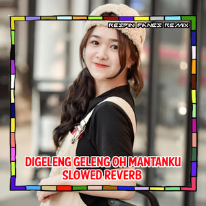 DIGELENG GELENG OH MANTANKU SLOWED REVERB