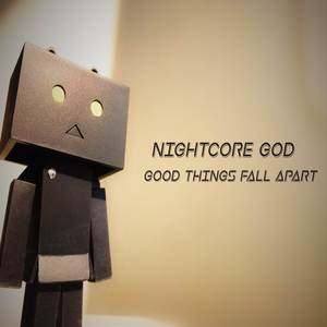 Good Things Fall Apart