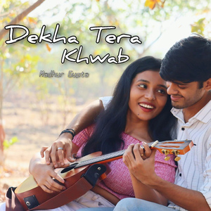 Dekha Tera Khwab