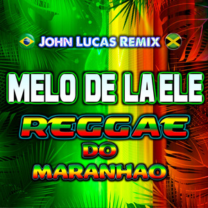 Melô de La Ele - Reggae do Maranhao
