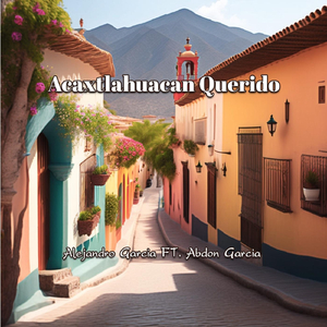 Acaxtlahuacan Querido (feat. Abdon Garcia)