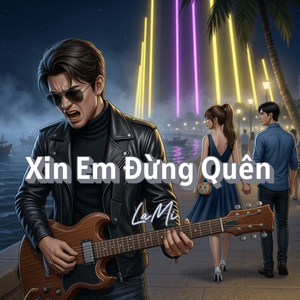 Xin Em Đừng Quên