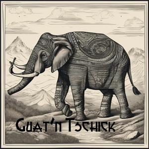 Guat'n Tschick