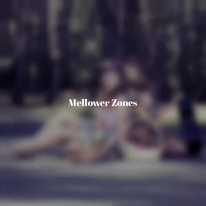 Mellower Zones