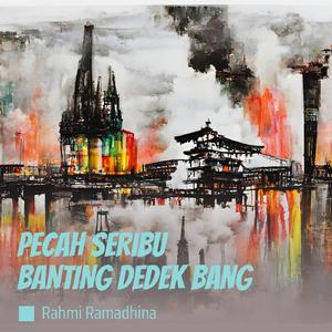 Pecah Seribu Banting Dedek Bang