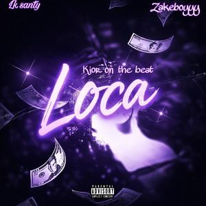 Loca (feat. Lk Santy & zakeboyyy)
