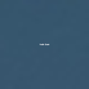 Feelin` Down