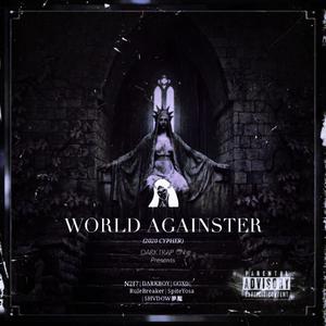 WORLD AGAINSTER (DARKTRAPCN 2020 cypher)