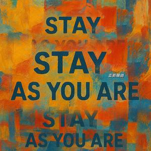 STAY AS YOU ARE
