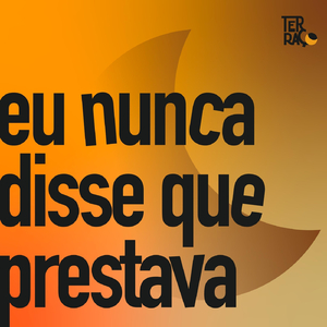 Eu Nunca Disse Que Prestava