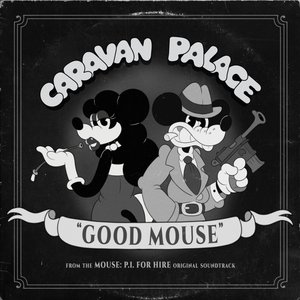 Good Mouse (From the MOUSE: P.I. FOR HIRE Soundtrack)