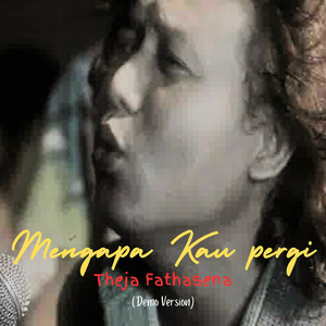 Mengapa Kau Pergi (Demo)