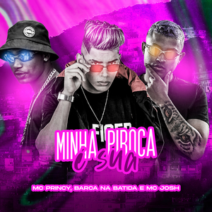 Minha Piroca É Sua (feat. MC Josh) (Brega Funk)