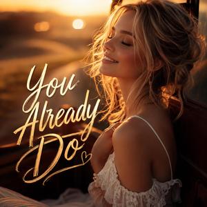You Already Do