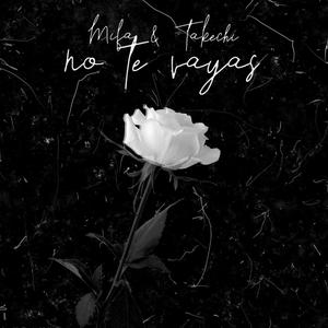 No Te Vayas (feat. Takechi)
