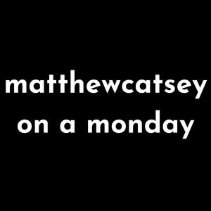matthewcatsey on a monday (feat. Fail Eastbridge, evzeso & matthewcatsey)